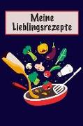 Meine Lieblingsrezepte: Die Besten Rezepte Von Mir Zusammengestellt