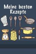 Meine Besten Rezepte: Die Besten Rezepte Von Mir Zusammengestellt