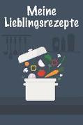 Meine Lieblingsrezepte: Die Besten Rezepte Von Mir Zusammengestellt