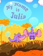 My Name Is Julia: 2 Workbooks in 1! Personalized Primary Name and Letter Tracing Workbook for Kids Learning How to Write Their First Nam