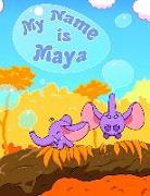 My Name Is Maya: 2 Workbooks in 1! Personalized Primary Name and Letter Tracing Workbook for Kids Learning How to Write Their First Nam