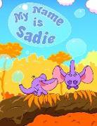 My Name Is Sadie: 2 Workbooks in 1! Personalized Primary Name and Letter Tracing Workbook for Kids Learning How to Write Their First Nam