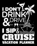 I Don't Drink & Drive I Sip & Cruise Vacation Planner: Family Cruising Memories Journal and Travel Logbook