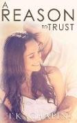 A Reason to Trust: An Inspirational Romance