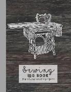 Sewing Log Book: Large Journal for the Sewing Lover, Machinist, Designer or Small Business to Record Project Work - Vintage Machine on