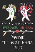 Your Nana My Nana: You're the Best Nana Ever Unicorn Journal and Small Lined Notebook for Grandma Nan, Novelty Mothers Day Gifts for Gram