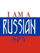 I Am a Russian Spy.: College Ruled Composition Notebook
