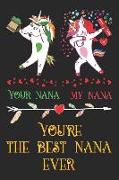 Your Nana My Nana: You're the Best Nana Ever Unicorn Journal and Small Lined Notebook for Grandma Nan, Novelty Mothers Day Gifts for Nana