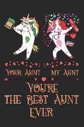 Your Aunt My Aunt: The Best Aunt Ever Unicorn Journal and Small Lined Notebook for Auntie, Novelty Mothers Day Gifts for Aunts, Compositi