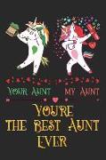 Your Aunt My Aunt: Cute Unicorn Journal and Small Lined Notebook for the Best Aunt Ever, Novelty Mothers Day Gifts for Aunts, Auntie Comp