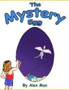 The Mystery Egg: A Magical Story about a Girl, an Unusual Friendship and an Egg