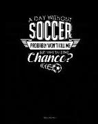 A Day Without Soccer Probably Won't Kill Me But Why Take the Chance.: Meal Planner