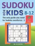 Sudoku for Kids 8-12 - The Only Guide You Need for Sudoku Excellence - 1: Easy 9x9 Puzzles