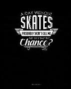 A Day Without Skates Probably Won't Kill Me. But Why Take the Chance.: Meal Planner