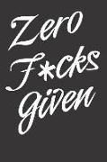 Zero F*cks Given: Notebook Diary and Journal