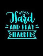 Hustle Hard and Pray Harder: Inspirational Dotted Journal Notebook