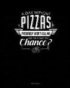 A Day Without Pizzas Probably Won't Kill Me. But Why Take the Chance.: Meal Planner