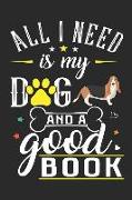 All I Need Is My Dog and a Good Book: Basset Hound Dog Breed Journal Lined Blank Paper