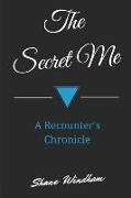 The Secret Me: A Recounter's Chronicle