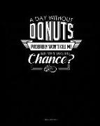 A Day Without Donuts Probably Won't Kill Me. But Why Take the Chance.: Meal Planner