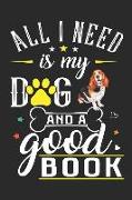 All I Need Is My Dog and a Good Book: Australian Shepherd Dog Breed Journal Lined Blank Paper