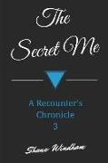 The Secret Me: A Recounter's Chronicle 3