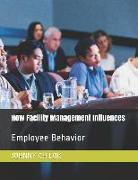How Facility Management Influences: Employee Behavior