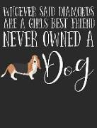 Whoever Said Diamonds Are a Girls Best Friend Never Owned a Dog: Basset Hound Dog School Notebook 100 Pages Wide Ruled Paper