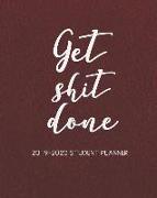 Get Shit Done 2019-2020 Student Planner: Daily Planner Weekly and Monthly Calendar Planner with Inspirational Quotes Academic Planner (August 2019 - J