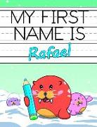 My First Name Is Rafael: Personalized Primary Name Tracing Workbook for Kids Learning How to Write Their First Name, Practice Paper with 1 Ruli