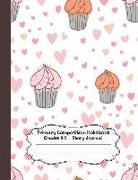 Primary Composition Notebook: I Love Cupcake Primary Composition Notebook Grades K-2 Story Journal: Picture Space and Dashed Midline Kindergarten to