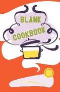 Blank Cookbook: Blank Recipe Journal to Write, Food Cookbook Design, Document All Your Special Recipes and Notes for Your Favorite Dis