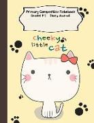 Cheeky Little Cat: Cheeky Little Cat Primary Composition Notebook Grades K-2 Story Journal: Picture Space and Dashed Midline Kindergarten