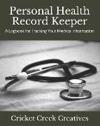 Personal Health Record Keeper: A Logbook for Tracking Your Medical Information