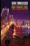 San Francisco for Travelers. the Total Guide: The Comprehensive Traveling Guide for All Your Traveling Needs. by the Total Travel Guide Company