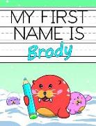 My First Name Is Brody: Personalized Primary Name Tracing Workbook for Kids Learning How to Write Their First Name, Practice Paper with 1 Ruli