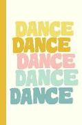 Dance: Cute Lined Notebook for Dancers, Dance Teachers, and Choreographers with Fun Colorful Cover in Pastel Colors