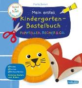 Spiel+Spaß für KiTa-Kinder: Mein erstes Kindergarten-Bastelbuch: Pappteller, Becher & Co
