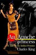 An Apache Princess: A Tale of the Indian Frontier: Complete with Illustration (Illustrated)