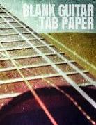 Blank Guitar Tab Paper: Guitar Chord and Tablature Staff Music Paper for Musicians, Teachers and Students (8.5x11 - 150 Pages)