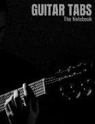 Guitar Tabs - The Notebook: Guitar Chord and Tablature Staff Music Paper for Musicians, Teachers and Students (8.5x11 - 150 Pages)