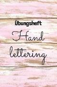 Übungsheft Handlettering: Übungsbuch Für Hand Lettering - 110 Seiten Mit Vorbereitetem Muster Zum Üben Einer Schöneren Handschrift