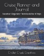 Cruise Planner and Journal: Vacation Organizer Notebook for 4 Trips