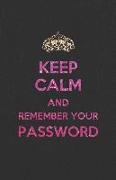 Keep Calm and Remember Your Password: An Organizer for All Your Passwords with Table of Contents, 5.5x8.5 Inches