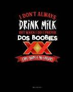 I Don't Always Drink Milk But When I Do I Prefer DOS Boobies Stay Thirsty My Friends: Meal Planner