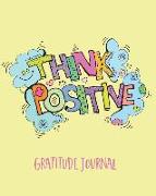 Gratitude Journal: Think Positive. One Minute Gratitude Journal for Kids. Diary to Write in Good Things That Make You Happy (Custom Diary