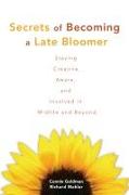 Secrets of Becoming a Late Bloomer: Staying Creative, Aware, and Involved in Midlife and Beyond