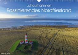 Luftaufnahmen - Faszinierendes Nordfriesland (Wandkalender 2020 DIN A3 quer)