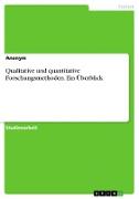 Qualitative und quantitative Forschungsmethoden. Ein Überblick