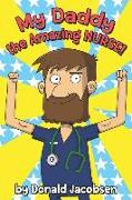 My Daddy, the Amazing Nurse!: A Rhyming Career Exploration Book for Children